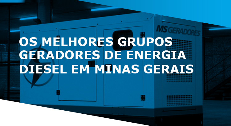 Grupos Geradores de energia diesel em Minas Gerais